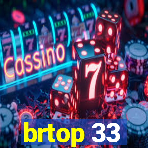 brtop 33